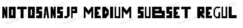 NotoSansJP Medium subset Regular字体转换